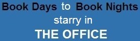 Slogan about books and their presence:  Book Days to Book Nights starry in THE OFFICE.